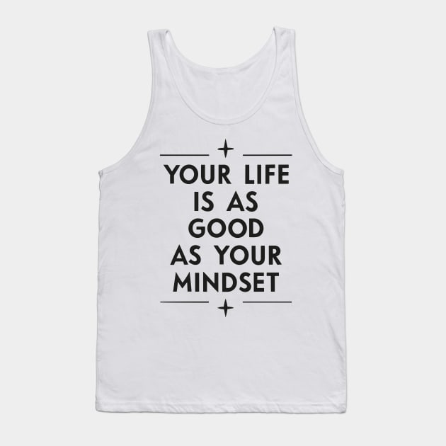 Your life is as good as your mindset - Positive quote Tank Top by SPIRITY